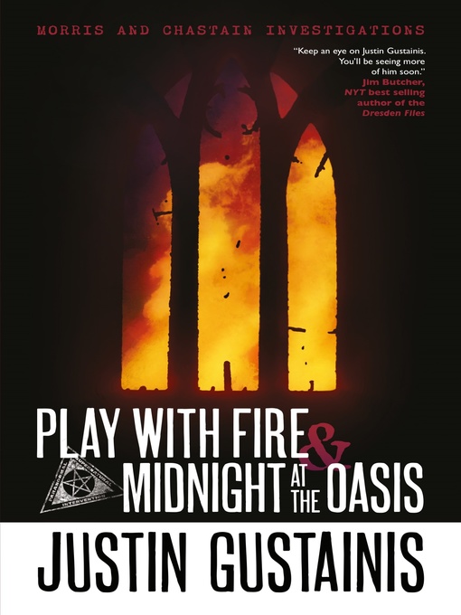 Title details for Play With Fire & Midnight At the Oasis by Justin Gustainis - Available